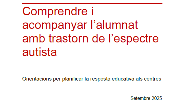 Comprendre i acompanyar l’alumnat amb trastorn de l’espectre autista: orientacions per planificar la resposta educativa als centres